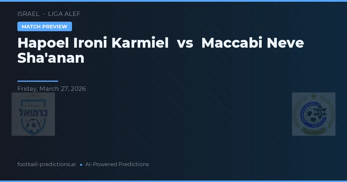 Hapoel Ironi Karmiel vs Maccabi Neve Sha'anan — prognóstico e prévia do jogo