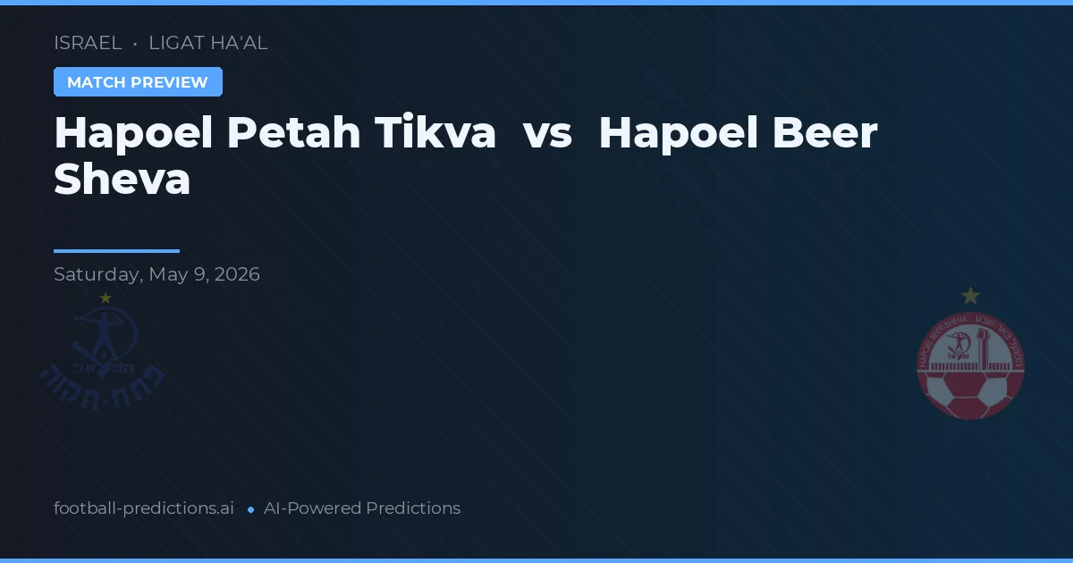 Hapoel Petah Tikva vs Hapoel Beer Sheva — prognóstico e prévia do jogo