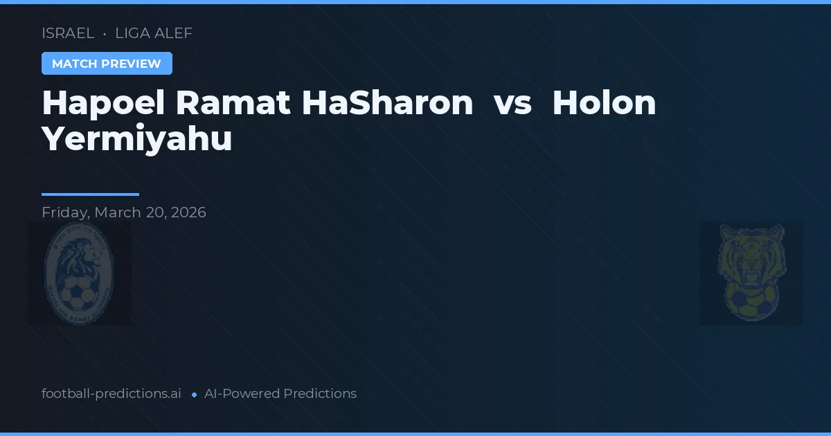 Hapoel Ramat HaSharon vs Holon Yermiyahu — prognóstico e prévia do jogo