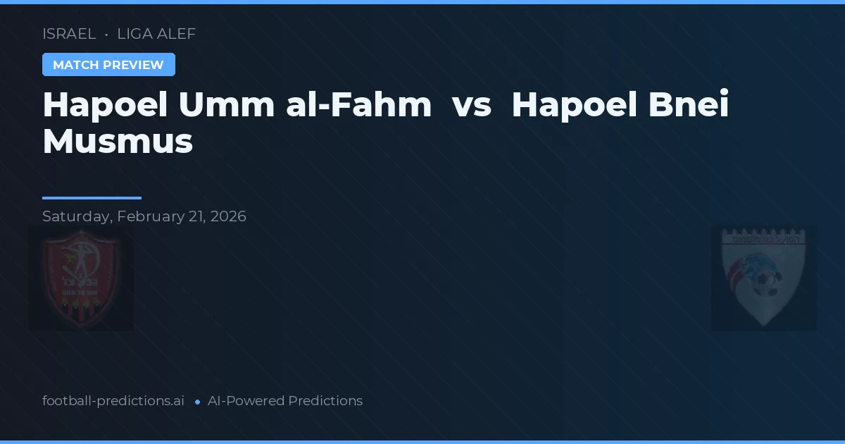 Hapoel Umm al-Fahm vs Hapoel Bnei Musmus — prognóstico e prévia do jogo