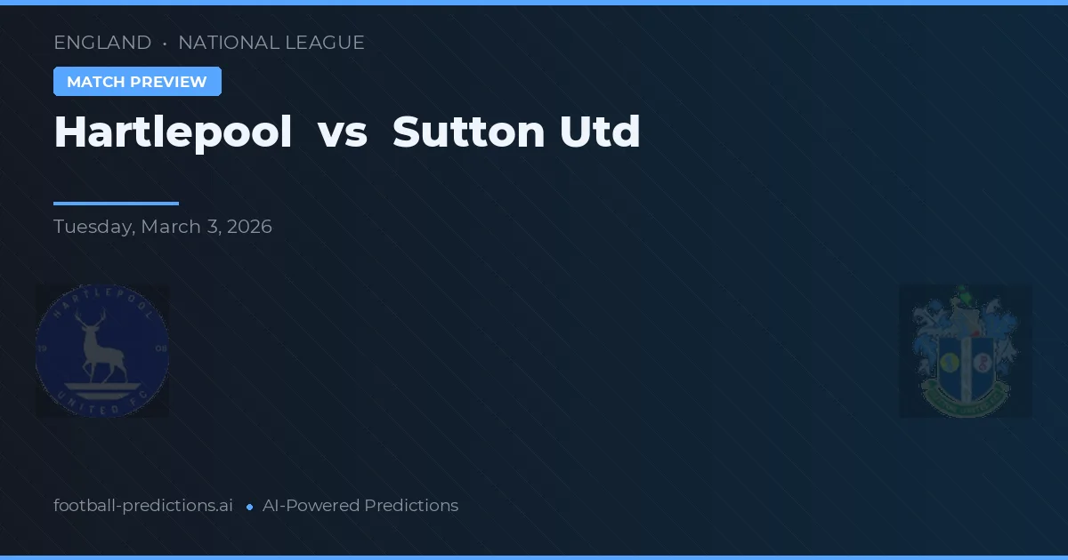 Hartlepool vs Sutton United — prognóstico e prévia do jogo