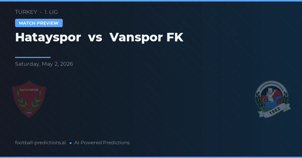 Hatayspor vs Vanspor FK — prognóstico e prévia do jogo