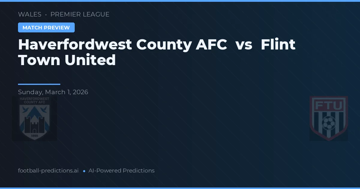 Haverfordwest County AFC vs Flint Town United — prognóstico e prévia do jogo