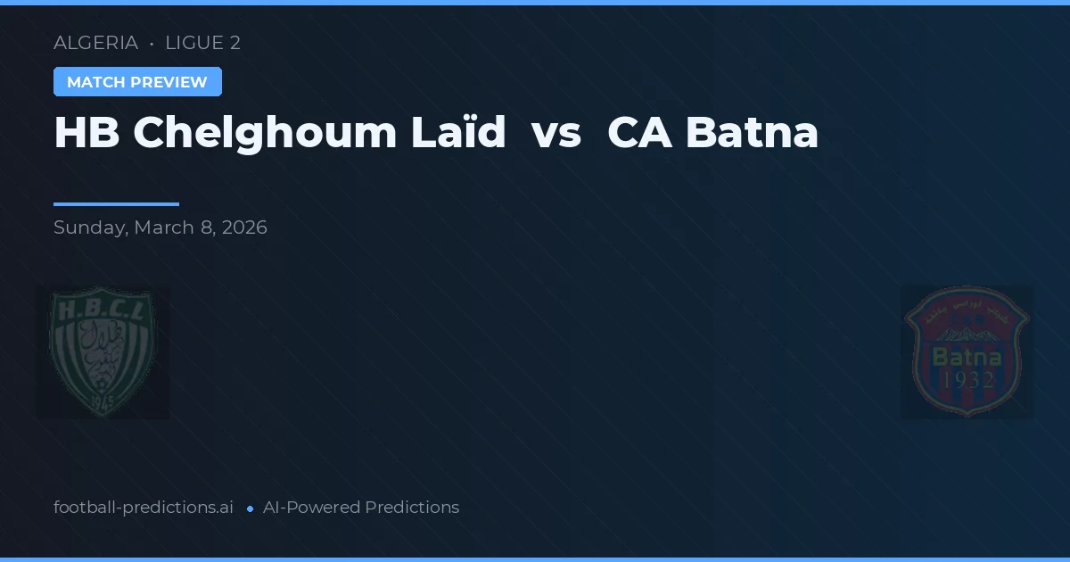 HB Chelghoum Laïd vs CA Batna — prognóstico e prévia do jogo