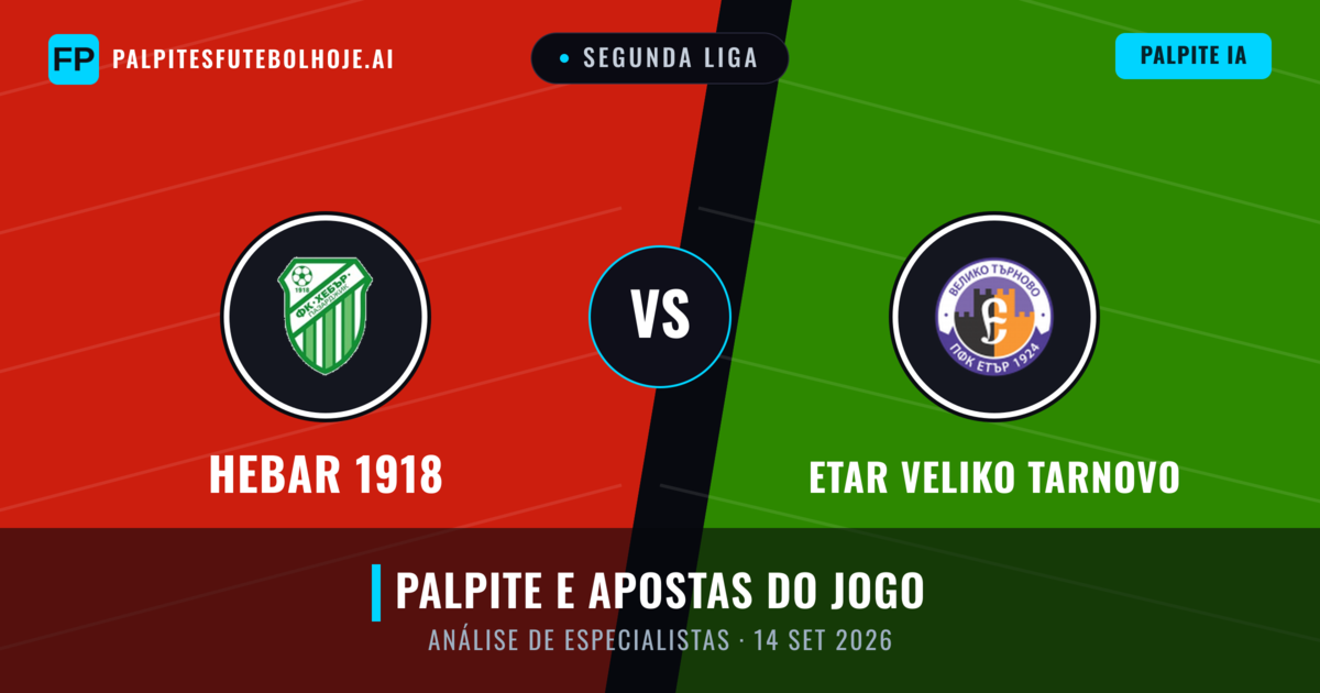 Hebar 1918 vs Etar Veliko Tarnovo — prognóstico e prévia do jogo