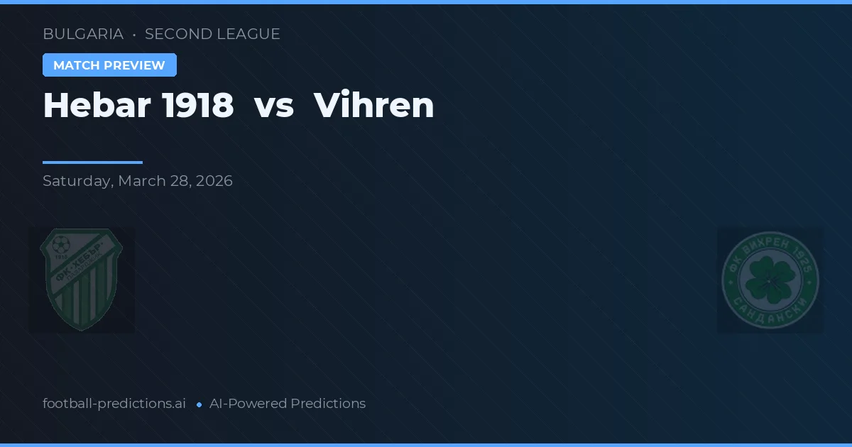 Hebar 1918 vs Vihren — prognóstico e prévia do jogo