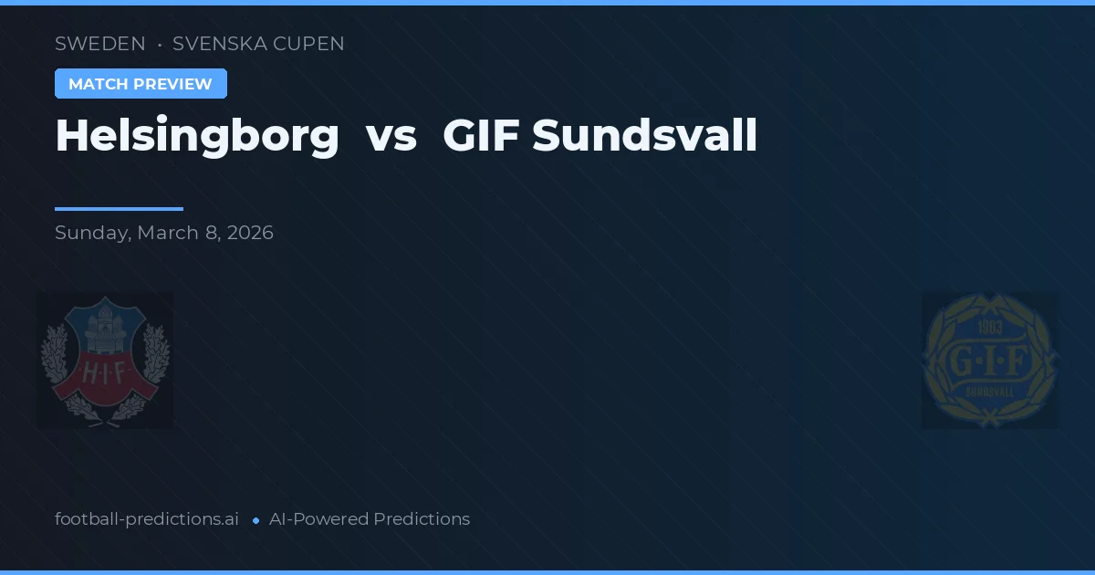 Helsingborgs IF vs GIF Sundsvall — prognóstico e prévia do jogo