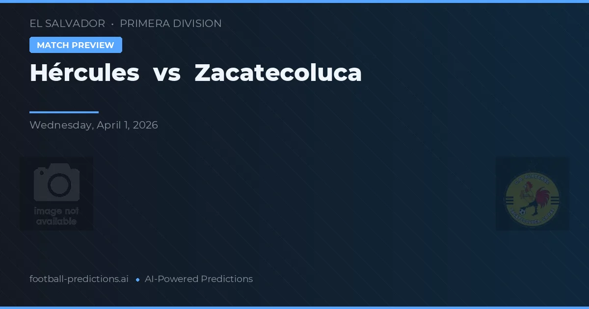 Hércules vs Zacatecoluca — prognóstico e prévia do jogo