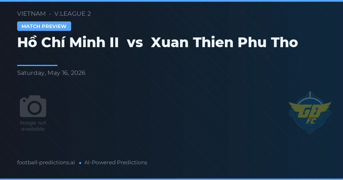 Hồ Chí Minh II vs Xuan Thien Phu Tho — prognóstico e prévia do jogo