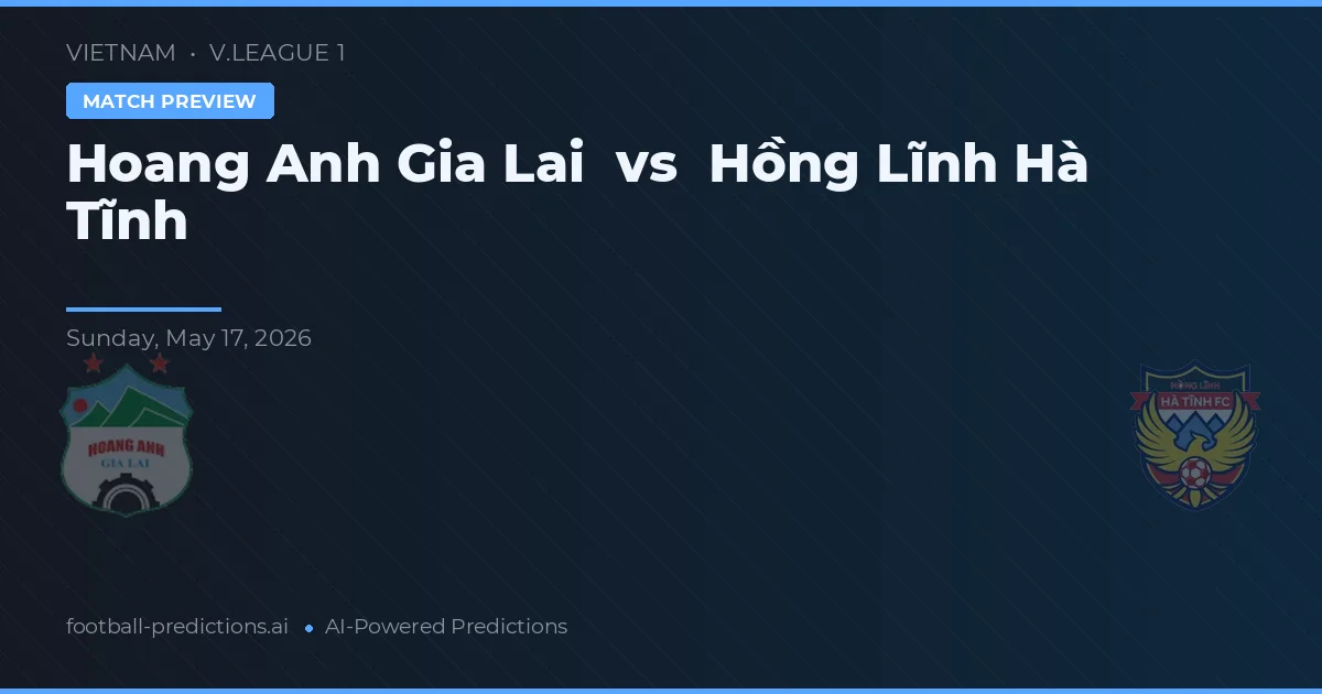 Hoàng Anh Gia Lai vs Hồng Lĩnh Hà Tĩnh — prognóstico e prévia do jogo