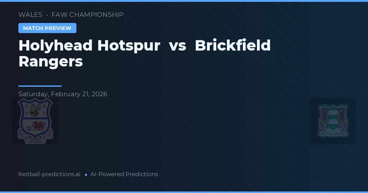 Holyhead Hotspur vs Brickfield Rangers — prognóstico e prévia do jogo