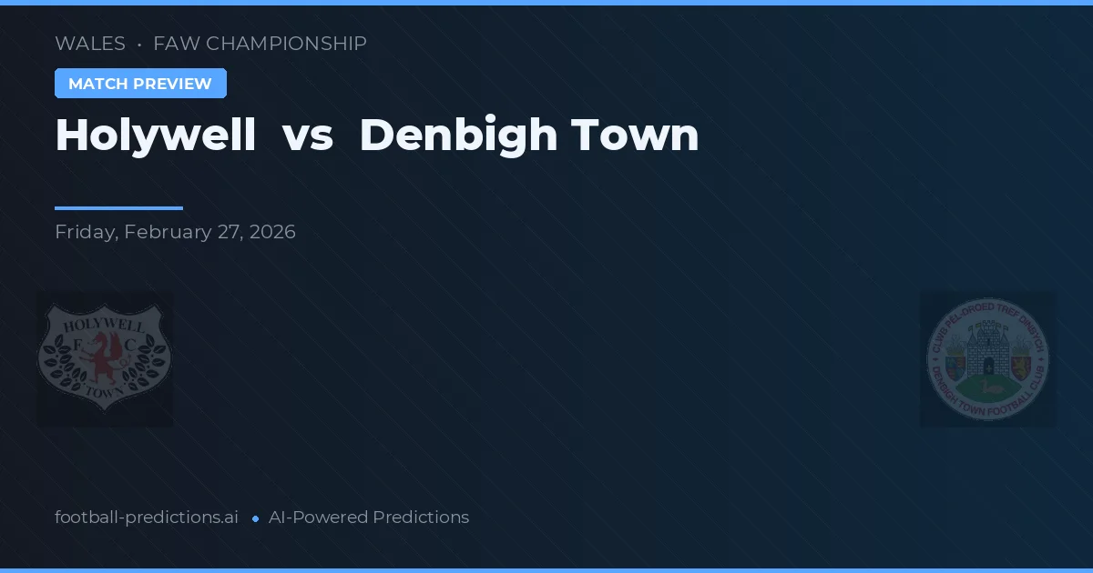 Holywell vs Denbigh Town — prognóstico e prévia do jogo