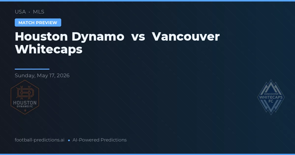 Houston Dynamo vs Vancouver Whitecaps — prognóstico e prévia do jogo