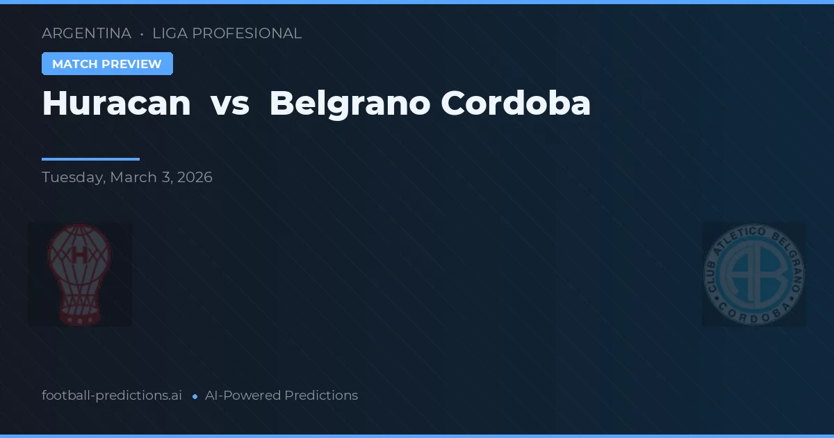Huracán vs Belgrano Córdoba — prognóstico e prévia do jogo