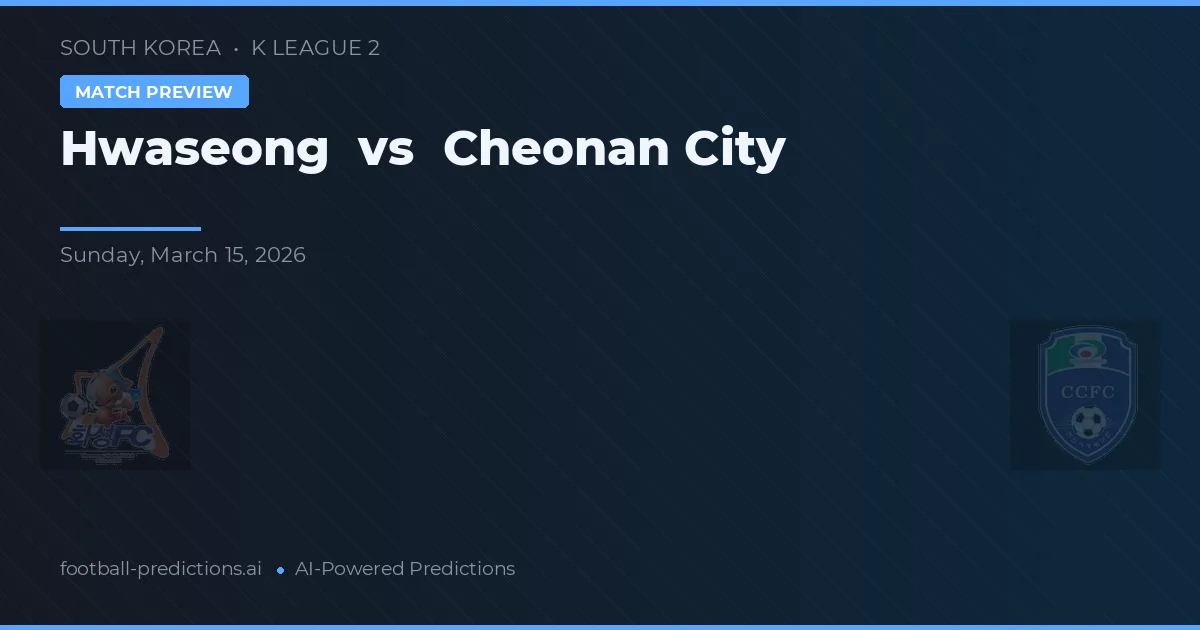 Hwaseong vs Cheonan City — prognóstico e prévia do jogo
