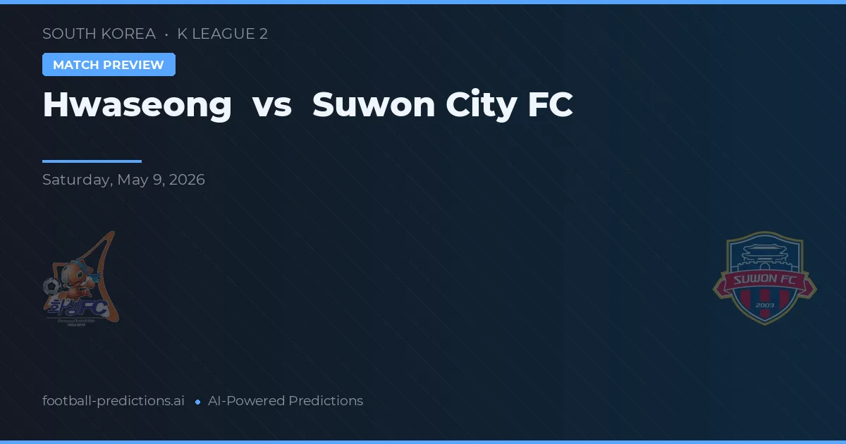 Hwaseong vs Suwon FC — prognóstico e prévia do jogo