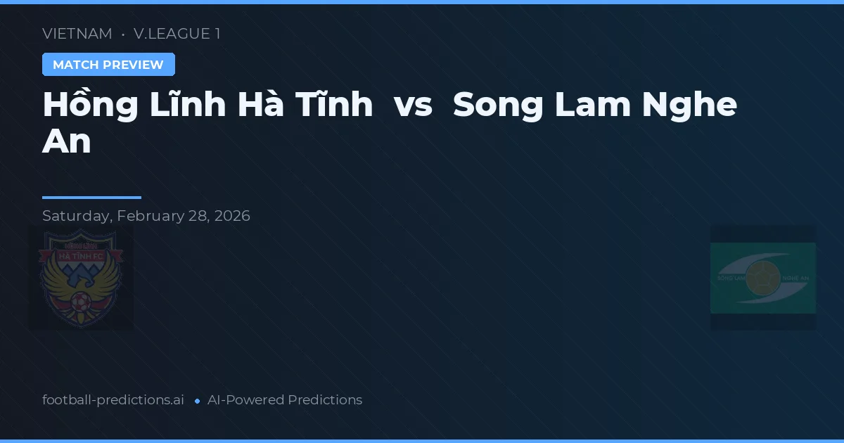 Hồng Lĩnh Hà Tĩnh vs Song Lam Nghe An — prognóstico e prévia do jogo