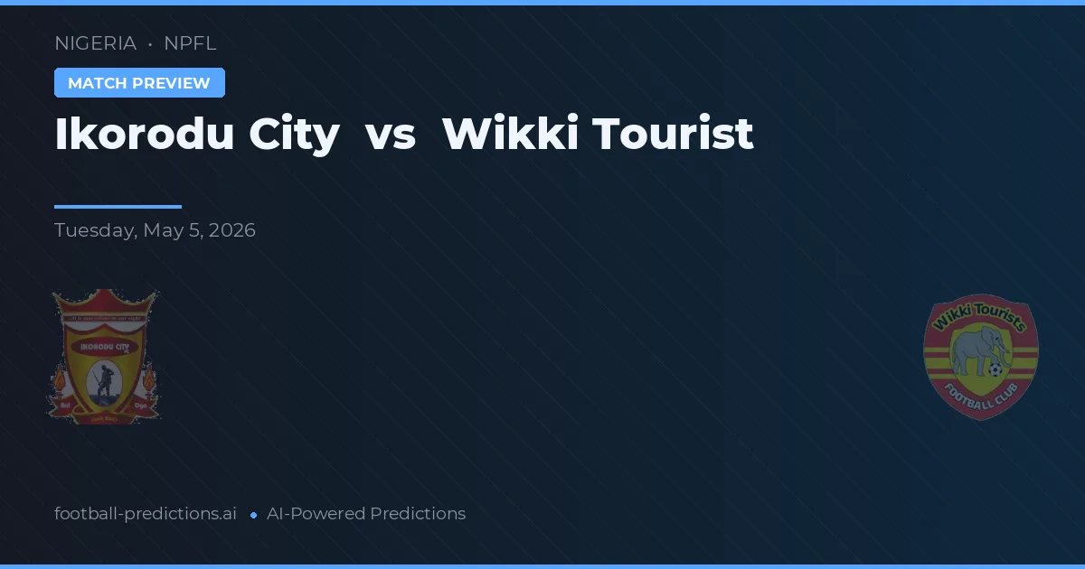 Ikorodu City vs Wikki Tourist — prognóstico e prévia do jogo