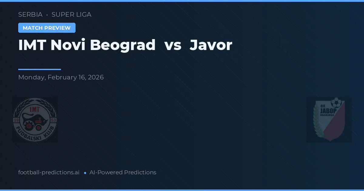 IMT Novi Beograd vs Javor — prognóstico e prévia do jogo