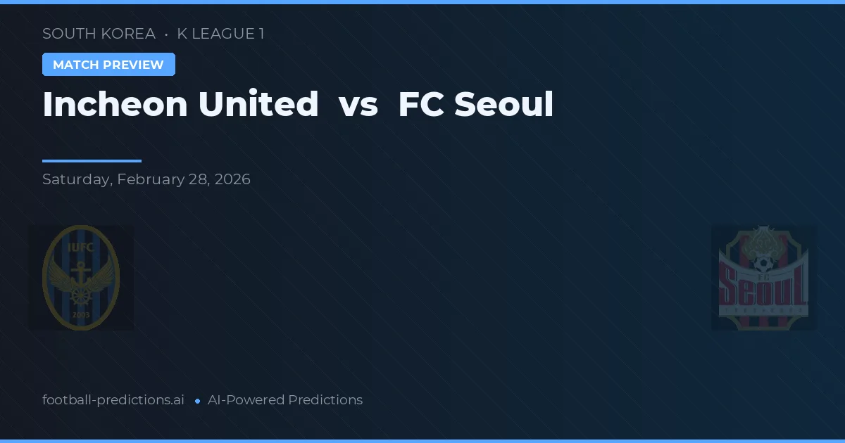 Incheon United vs FC Seoul — prognóstico e prévia do jogo
