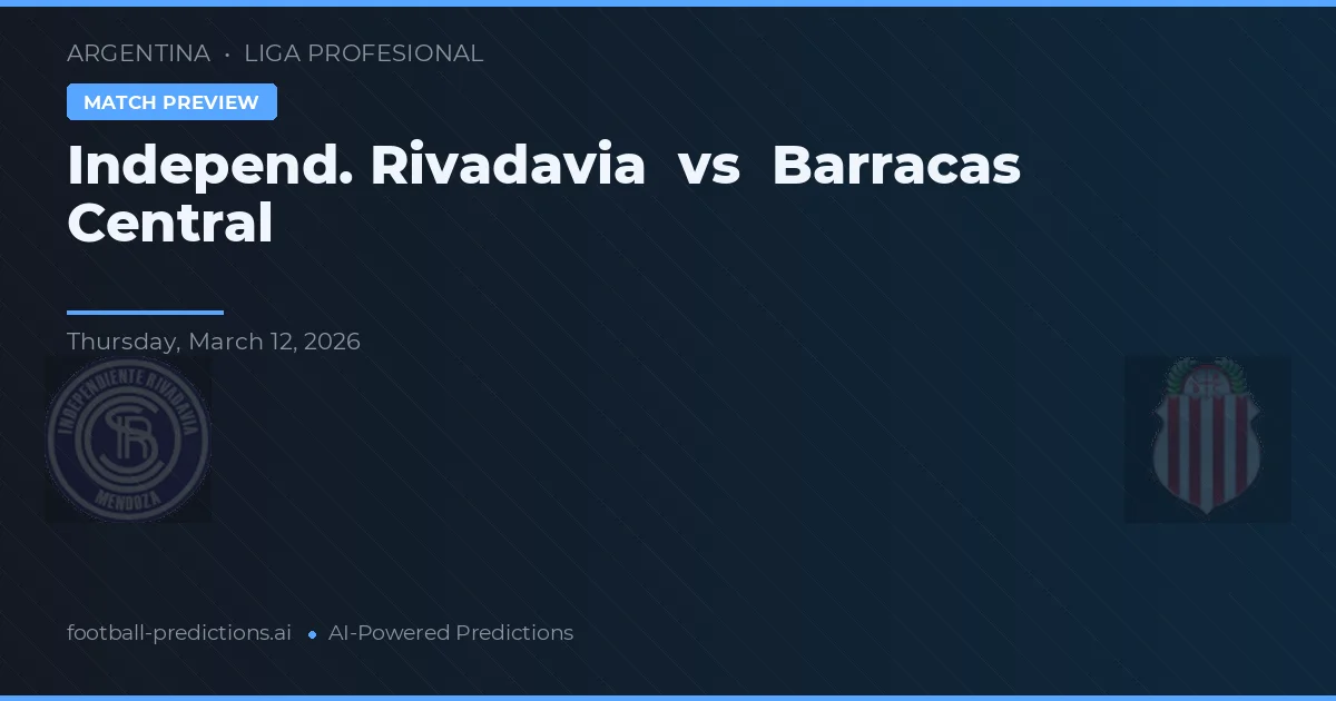 Independiente Rivadavia vs Barracas Central — prognóstico e prévia do jogo