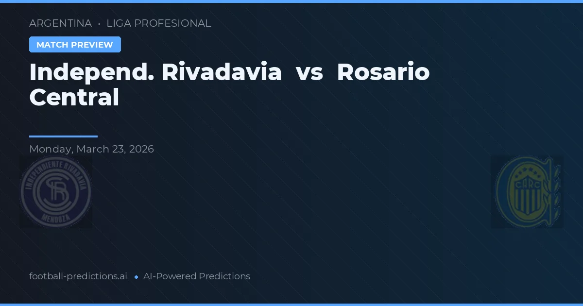 Independiente Rivadavia vs Rosario Central — prognóstico e prévia do jogo