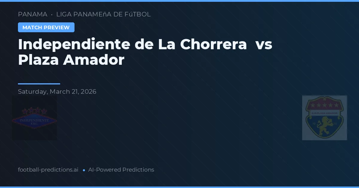 Independente de La Chorrera vs Plaza Amador — prognóstico e prévia do jogo
