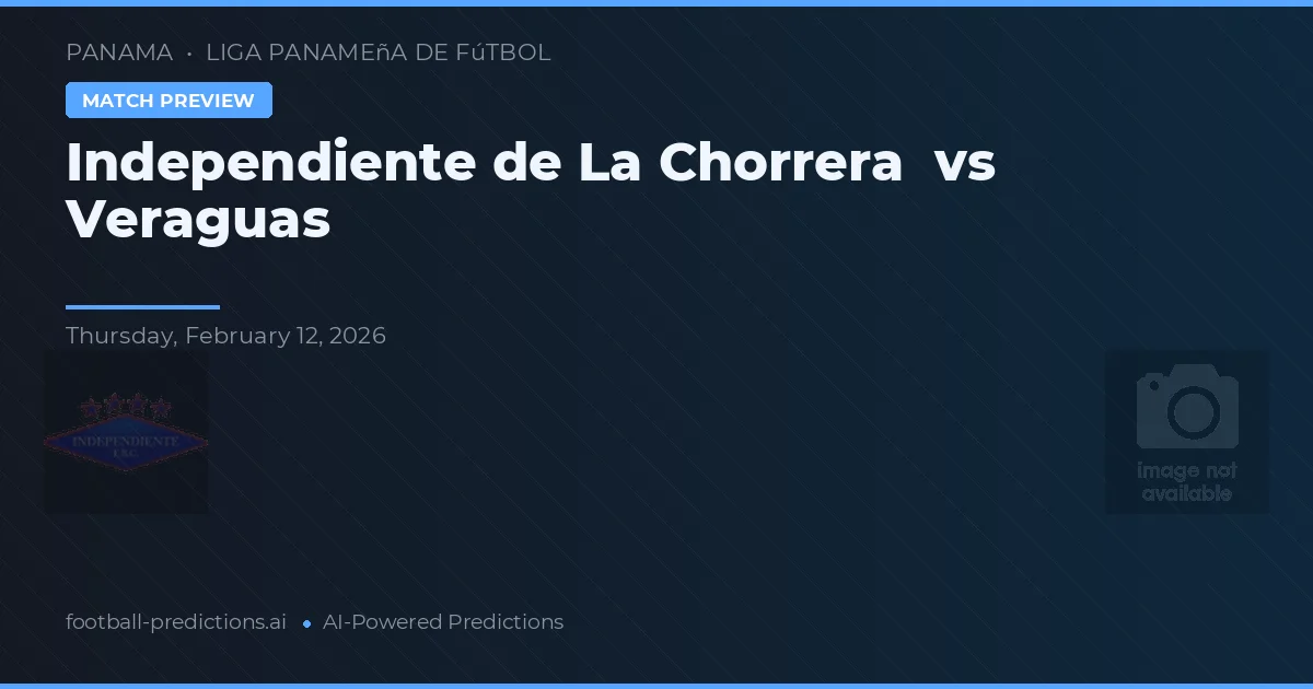 Independente de La Chorrera vs Veraguas — prognóstico e prévia do jogo
