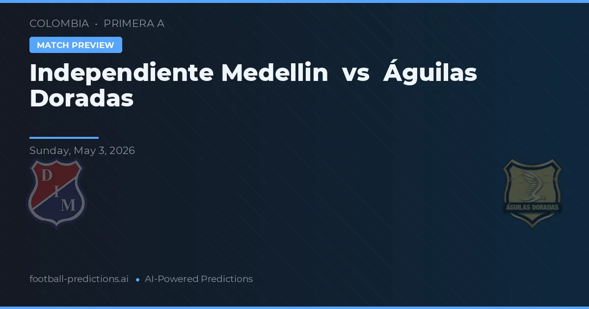 Independiente Medellín vs Águilas Doradas — prognóstico e prévia do jogo