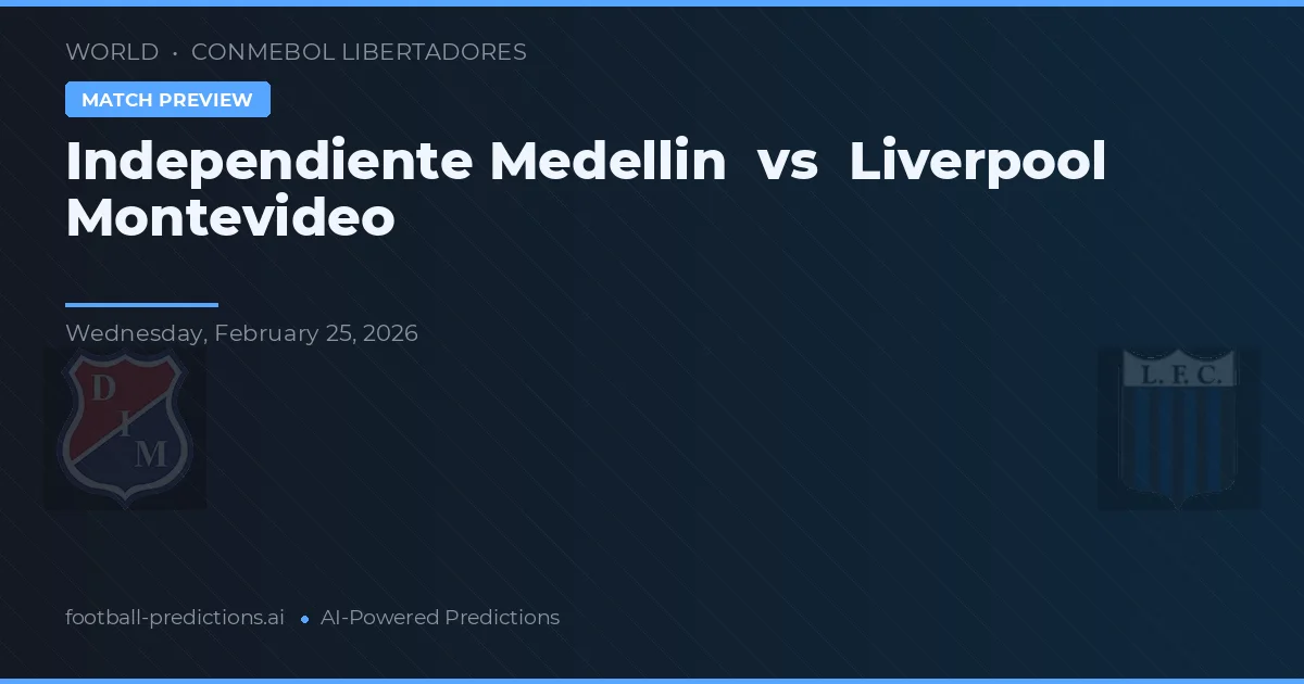Independiente Medellín vs Liverpool Montevideo — prognóstico e prévia do jogo