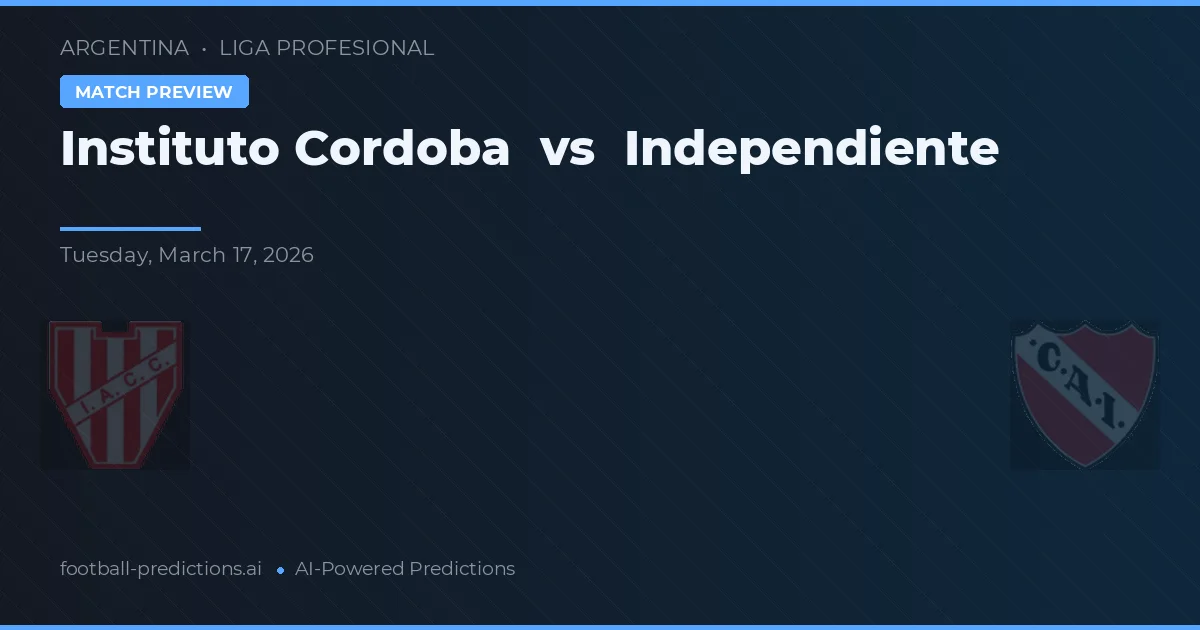 Instituto Córdoba vs Independiente — prognóstico e prévia do jogo