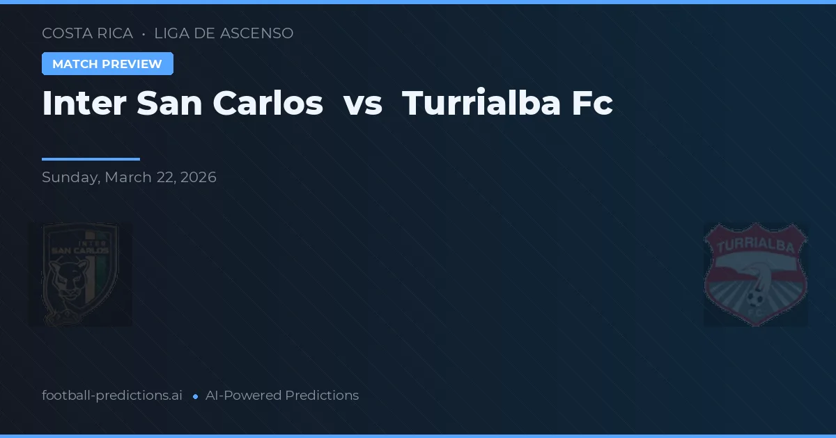 Inter San Carlos vs Turrialba FC — prognóstico e prévia do jogo