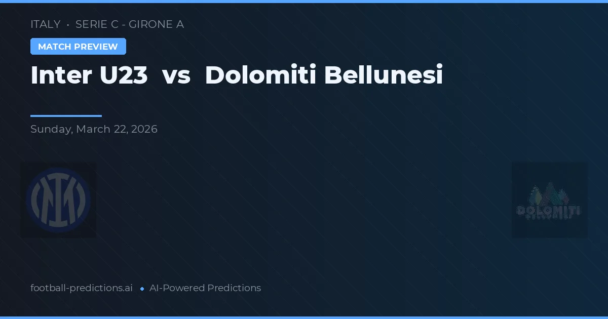 Inter U23 vs Dolomiti Bellunesi — prognóstico e prévia do jogo
