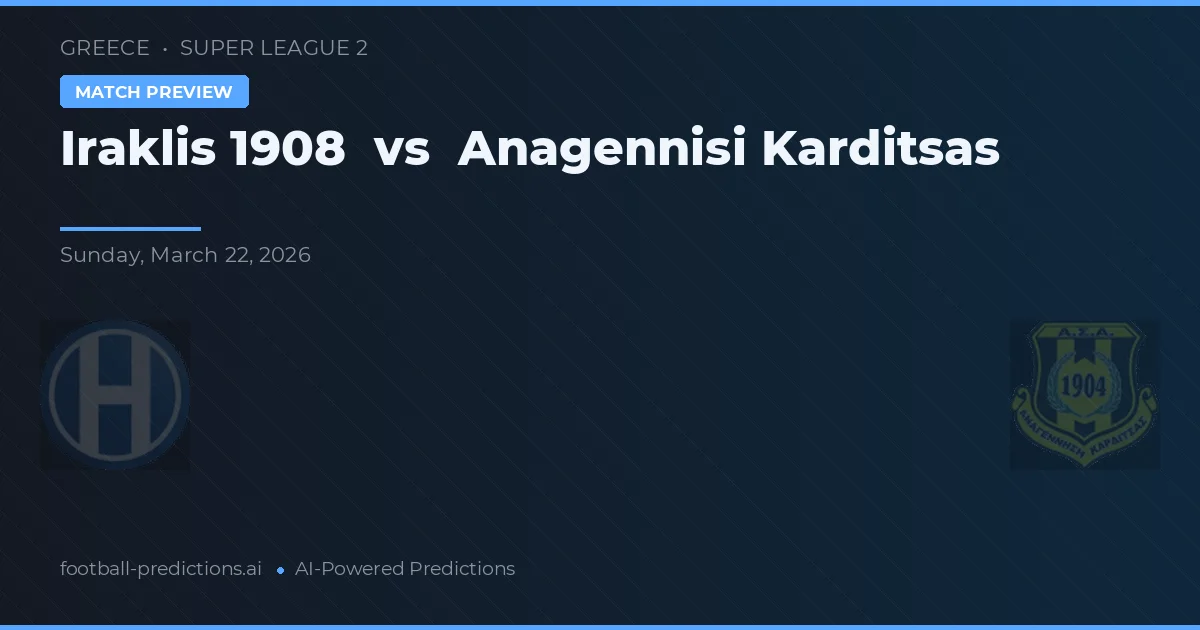 Iraklis 1908 vs Anagennisi Karditsa — prognóstico e prévia do jogo
