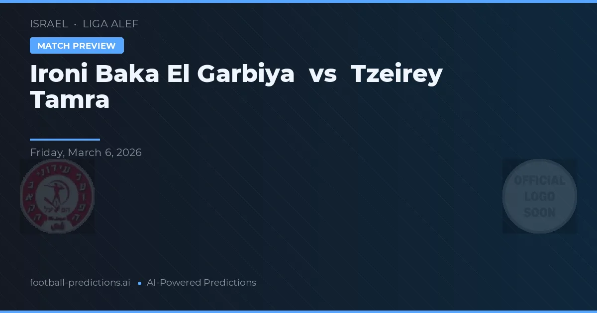 Ironi Baka El Garbiya vs Tzeirey Tamra — prognóstico e prévia do jogo