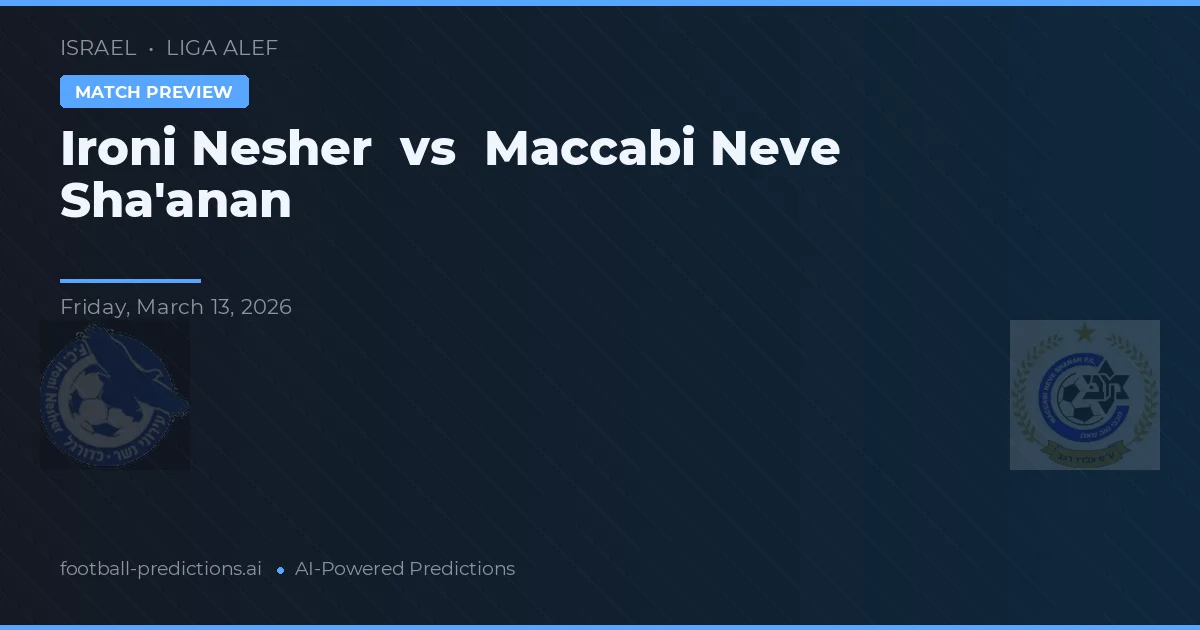 Ironi Nesher vs Maccabi Neve Sha'anan — prognóstico e prévia do jogo