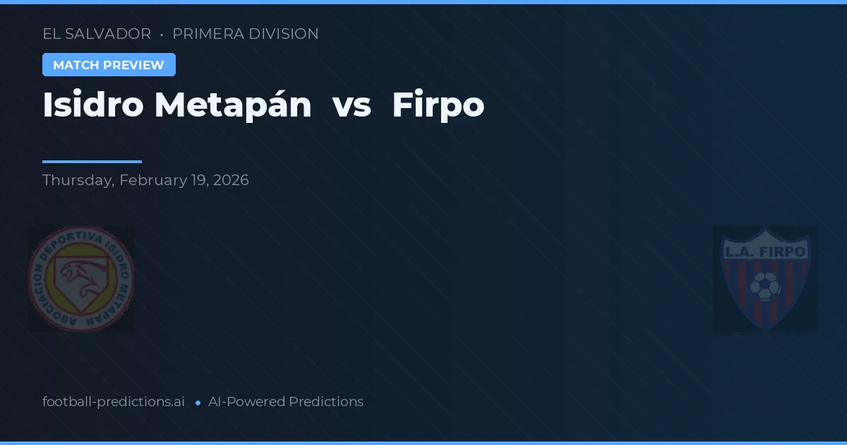 Isidro Metapán vs Firpo — prognóstico e prévia do jogo