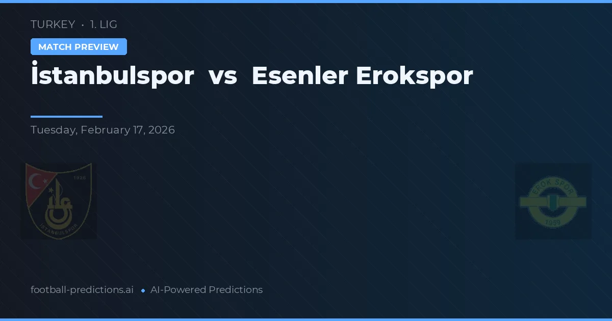 İstanbulspor vs Esenler Erokspor — prognóstico e prévia do jogo
