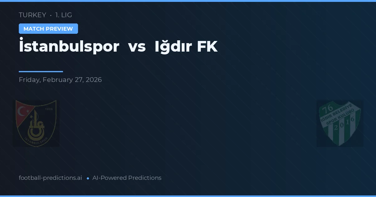 İstanbulspor vs Iğdır FK — prognóstico e prévia do jogo