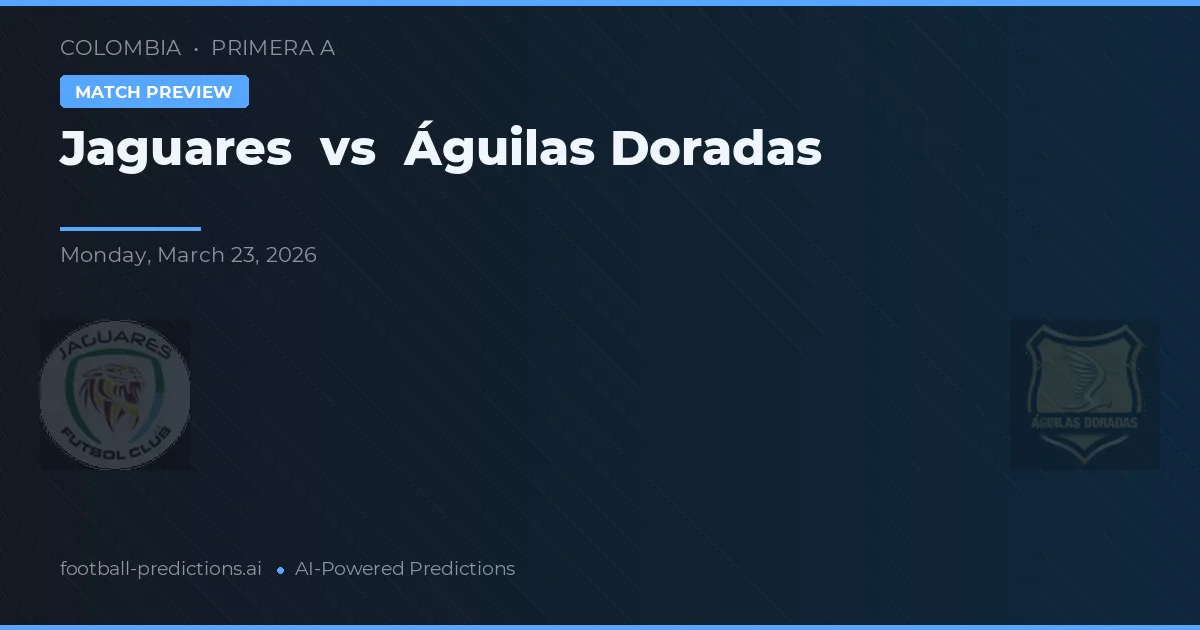Jaguares vs Águilas Doradas — prognóstico e prévia do jogo