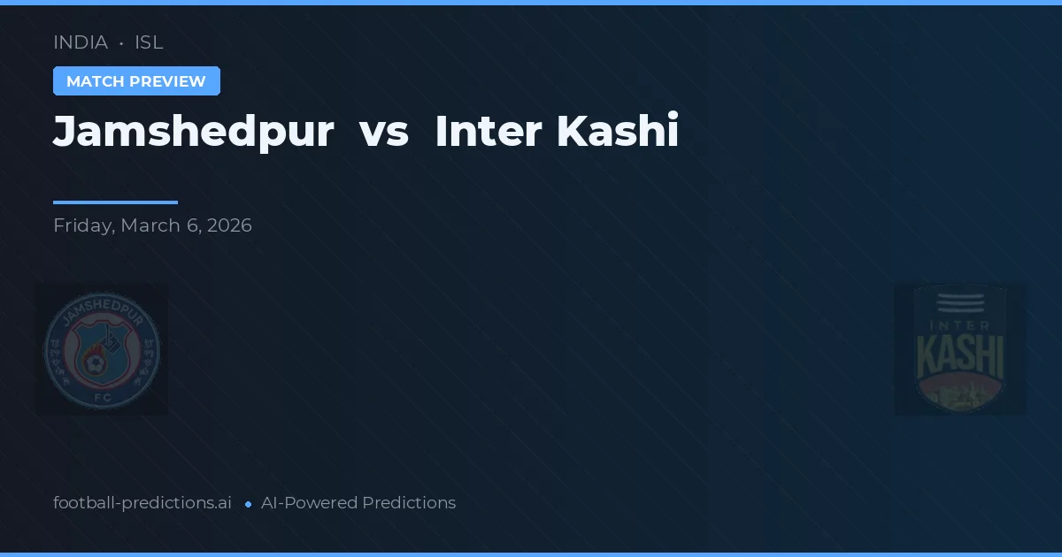 Jamshedpur vs Kashi Inter — prognóstico e prévia do jogo
