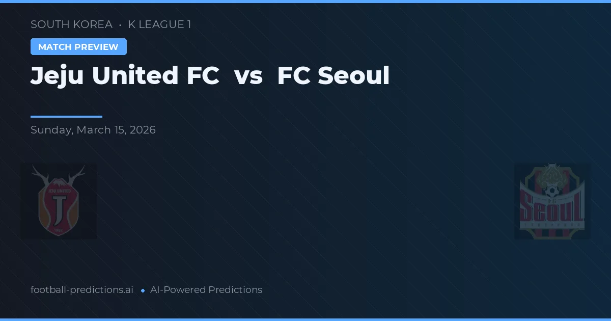 Jeju United FC vs FC Seoul — prognóstico e prévia do jogo