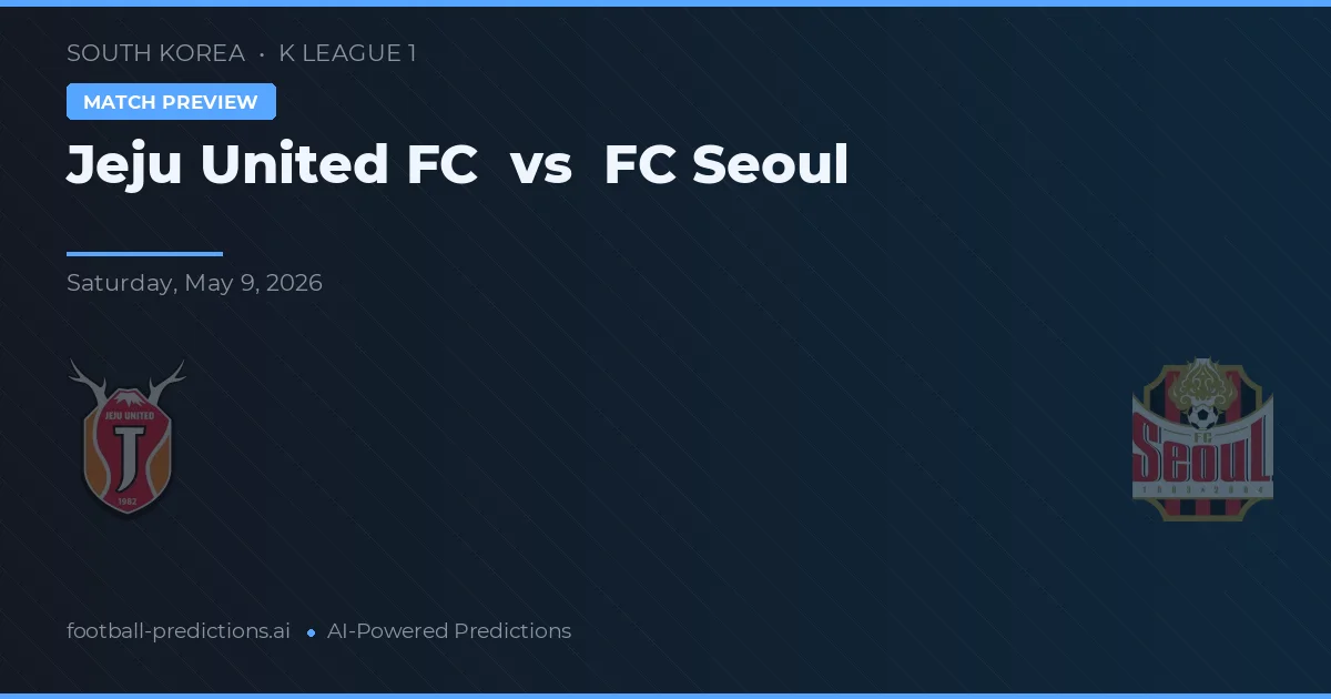 Jeju United FC vs FC Seoul — prognóstico e prévia do jogo