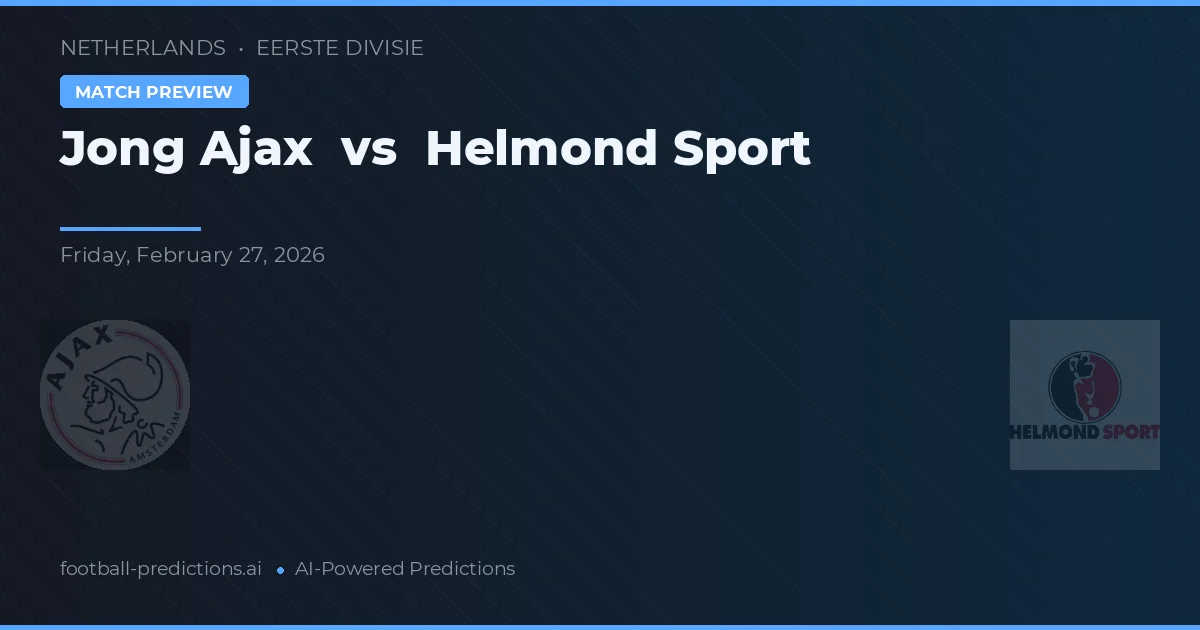 Jong Ajax vs Helmond Sport — prognóstico e prévia do jogo