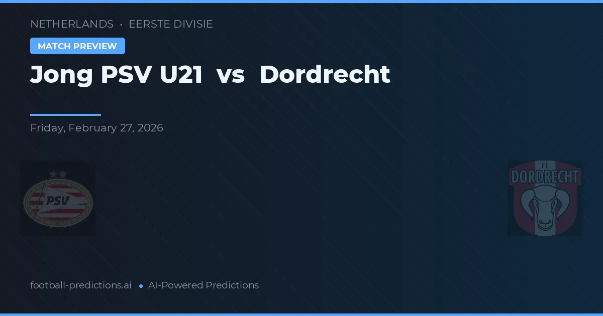 Jong PSV U21 vs Dordrecht — prognóstico e prévia do jogo