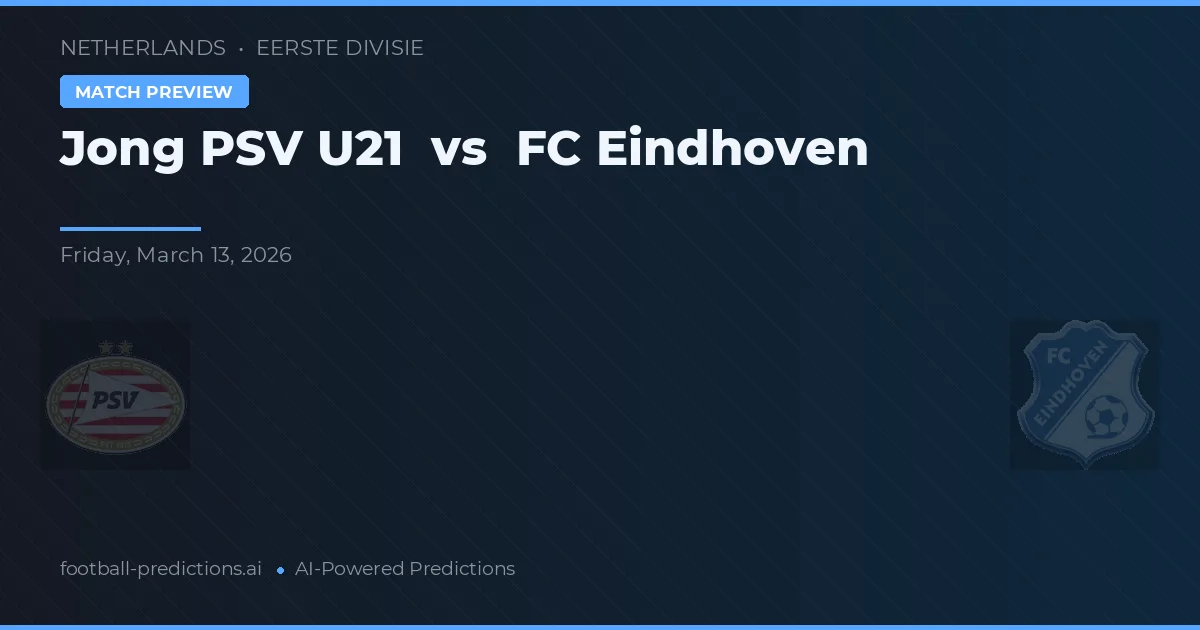 Jong PSV U21 vs FC Eindhoven — prognóstico e prévia do jogo