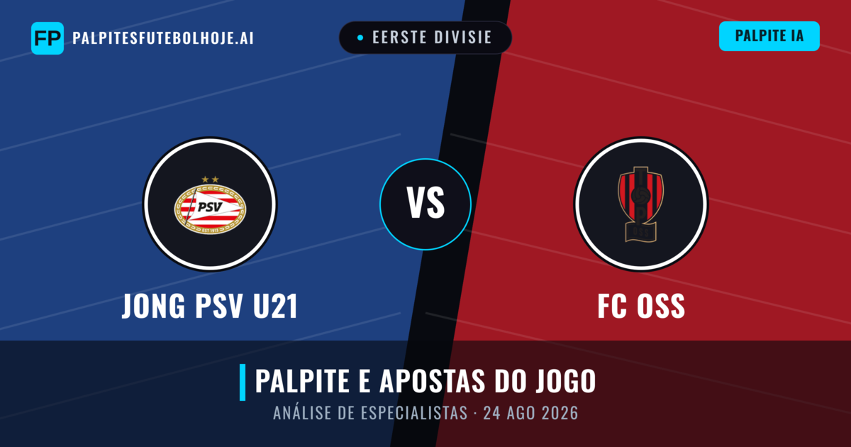Jong PSV U21 vs FC OSS — prognóstico e prévia do jogo