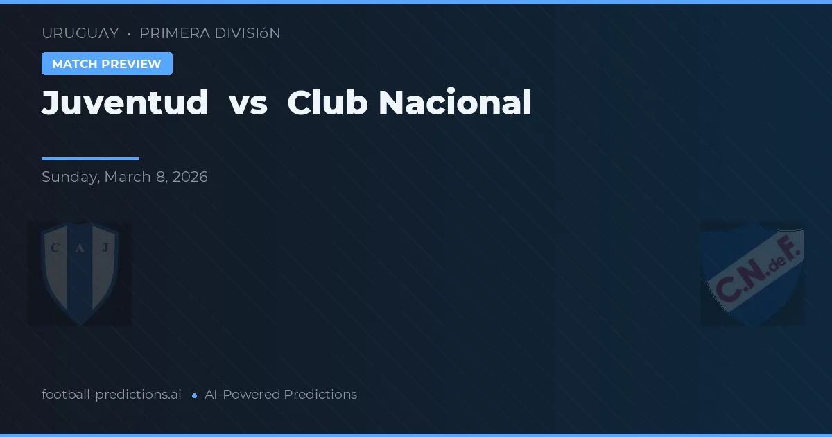 Juventud vs Club Nacional de Football — prognóstico e prévia do jogo