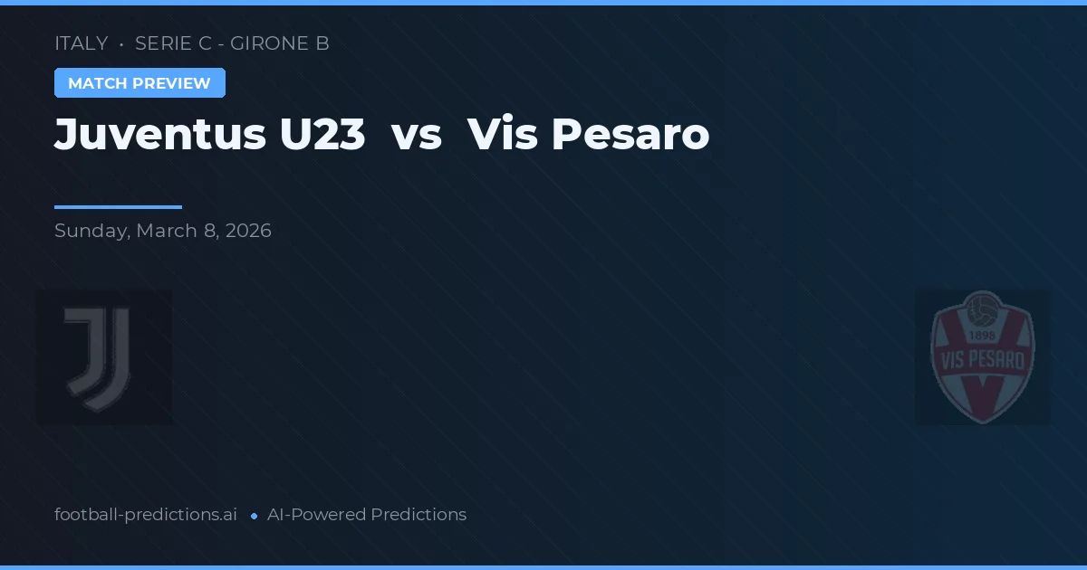 Juventus U23 vs Vis Pesaro — prognóstico e prévia do jogo