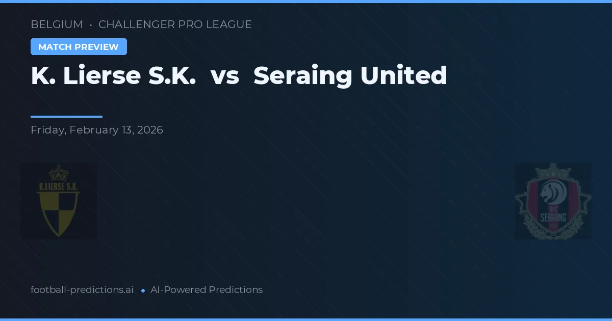 K. Lierse S.K. vs Seraing United — prognóstico e prévia do jogo